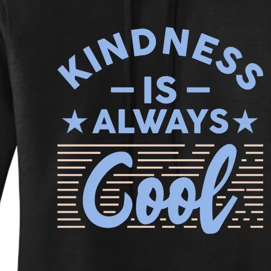 Kindness Is Always Cool Be Kind Women's Pullover Hoodie