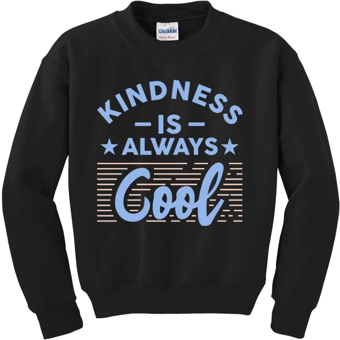 Kindness Is Always Cool Be Kind Kids Sweatshirt