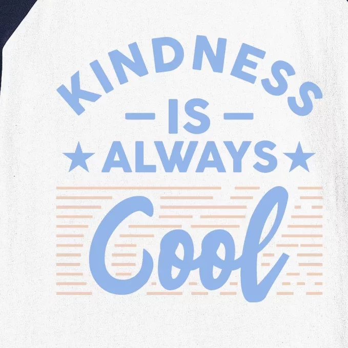 Kindness Is Always Cool Be Kind Baseball Sleeve Shirt