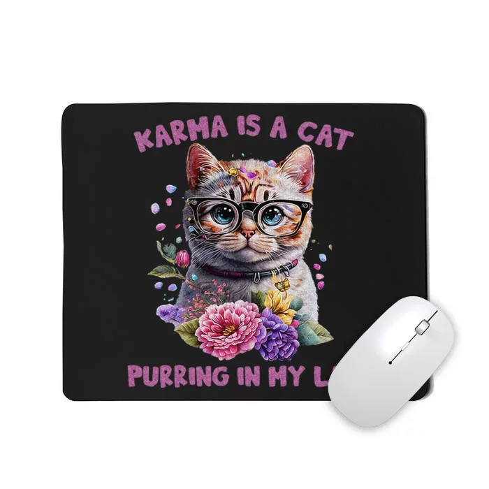 Karma Is A Cat Purring In My Lap Mousepad