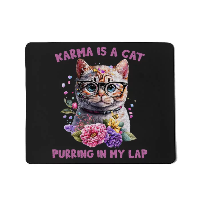 Karma Is A Cat Purring In My Lap Mousepad