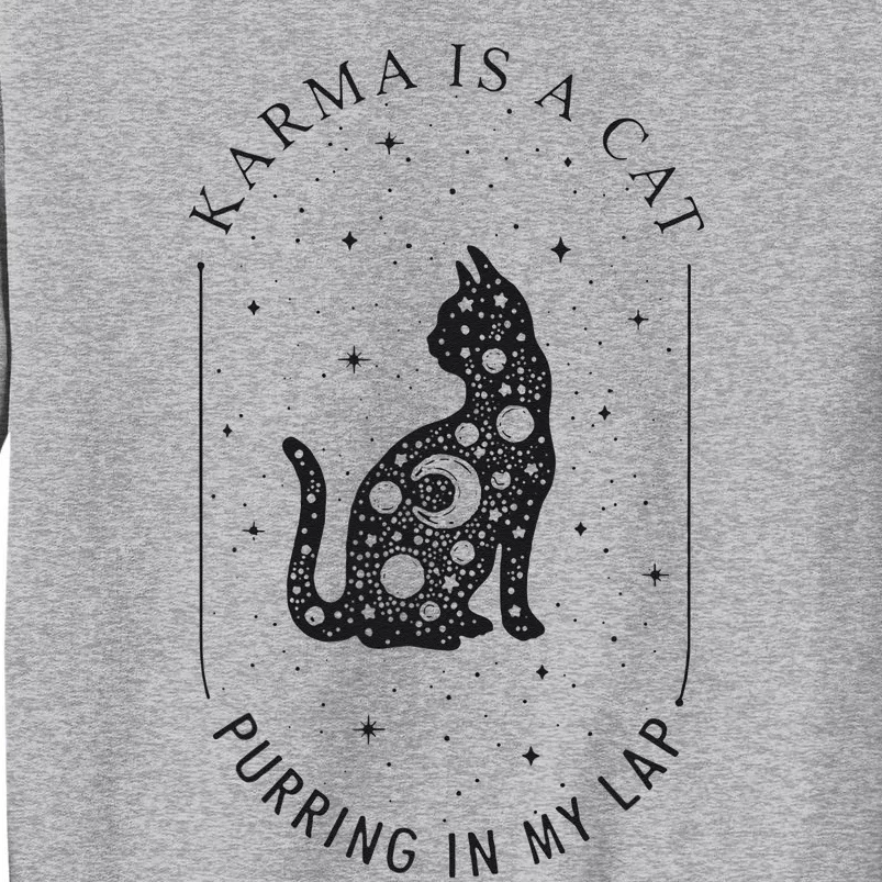 Karma Is A Cat Purring In My Lap Cause It Loves Me Tall Sweatshirt