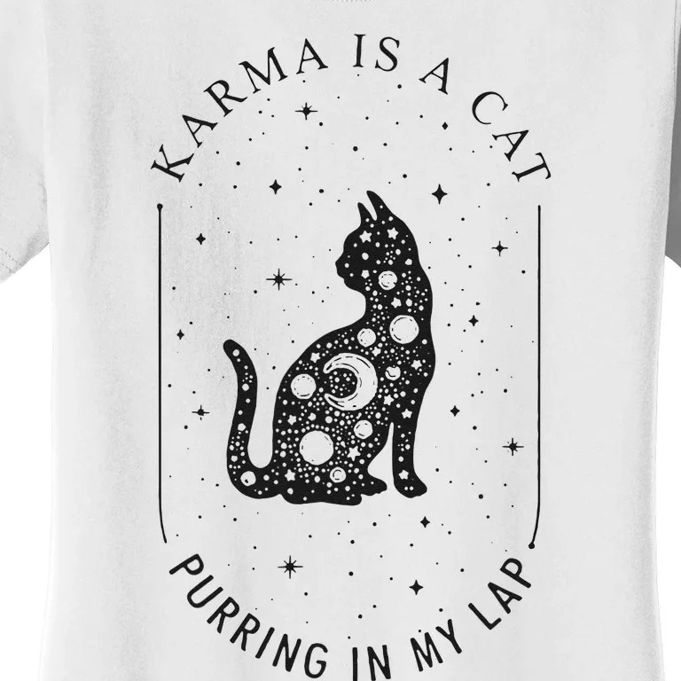 Karma Is A Cat Purring In My Lap Cause It Loves Me Women's T-Shirt