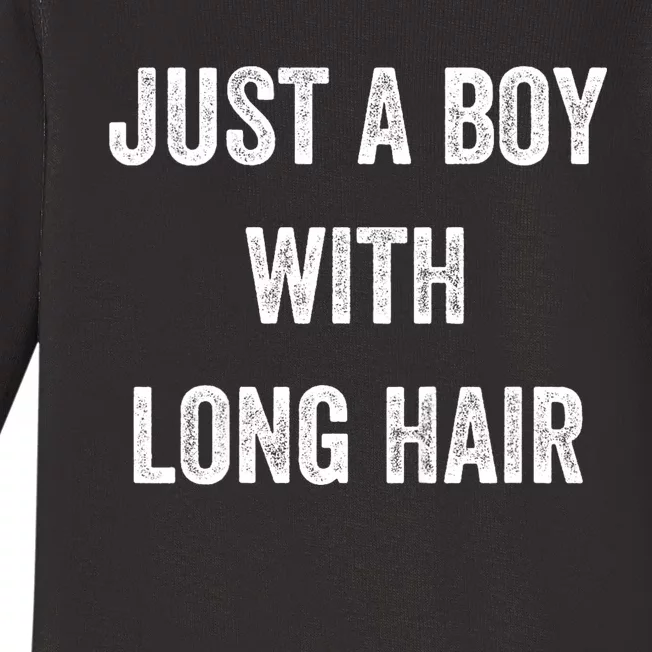 Kids I Am Just A Boy With Long Hair Better Than Yours Baby Long Sleeve Bodysuit