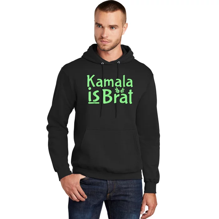 Kamala Is Brat Funny Sarcastic Quote Kamala Is Brat 2024 Hoodie