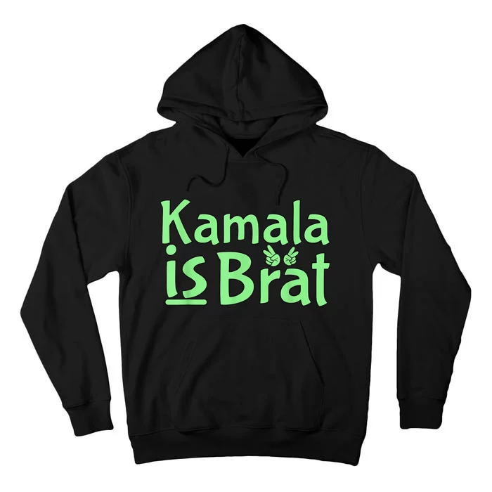 Kamala Is Brat Funny Sarcastic Quote Kamala Is Brat 2024 Tall Hoodie