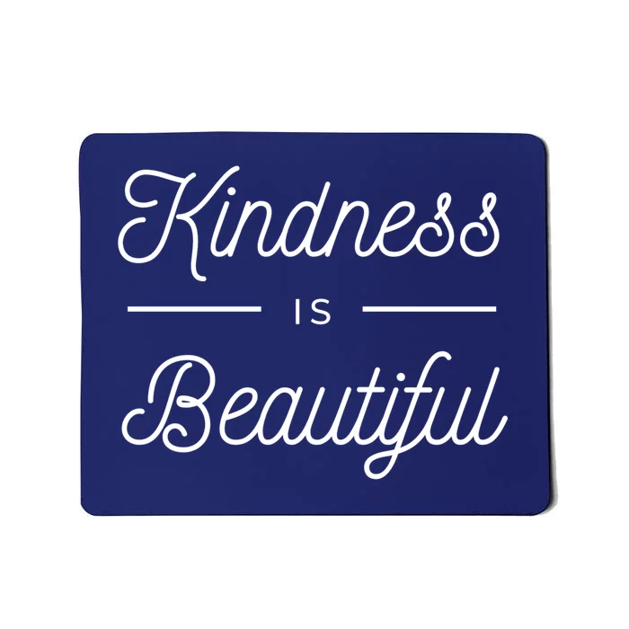 Kindness Is Beautiful Mousepad