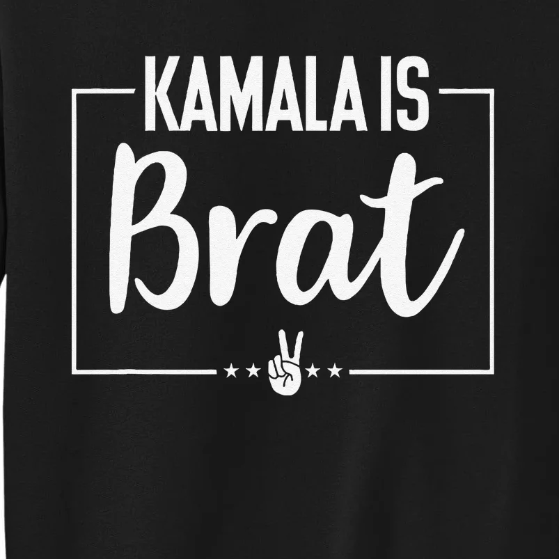 Kamala Is Brat Kamala Is Brat 2024 Kamala Is Brat Tall Sweatshirt