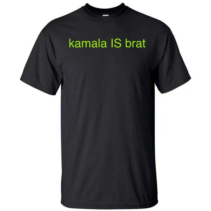 Kamala Is Brat Funny Pop Culture Girlie Usa President 2024 Tall T-Shirt