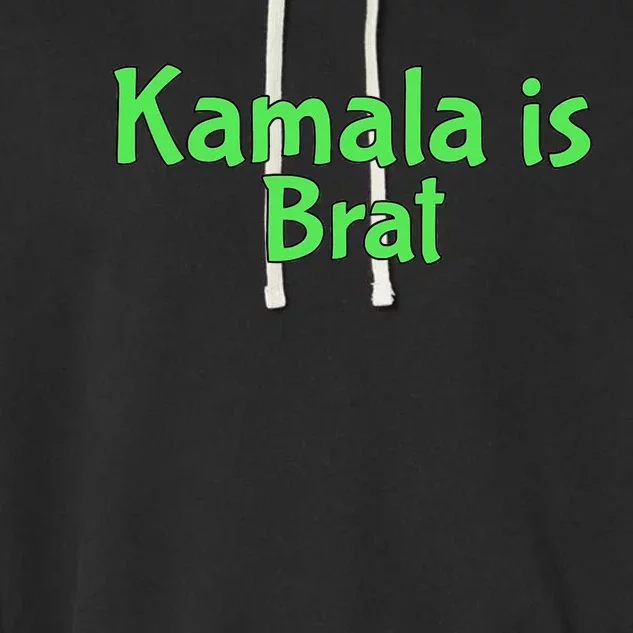 Kamala Is Brat Funny Sarcastic Quote Kamala Is Brat 2024 Garment-Dyed Fleece Hoodie