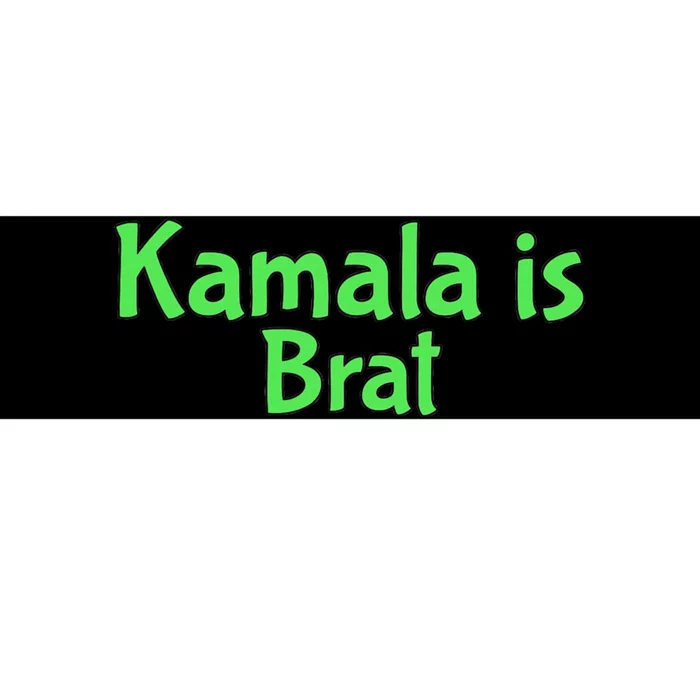 Kamala Is Brat Funny Sarcastic Quote Kamala Is Brat 2024 Bumper Sticker