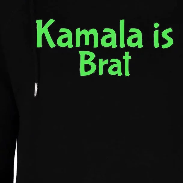 Kamala Is Brat Funny Sarcastic Quote Kamala Is Brat 2024 Womens Funnel Neck Pullover Hood