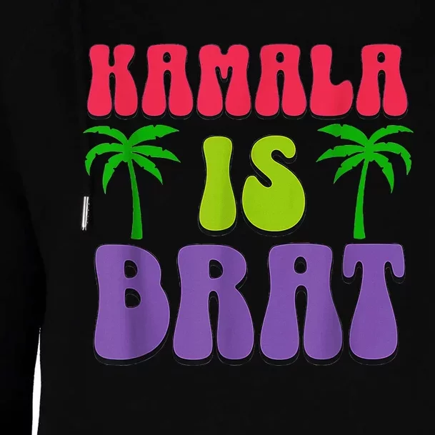 Kamala Is Brat Funny Sarcastic Quote Kamala Is Brat 2024 Womens Funnel Neck Pullover Hood