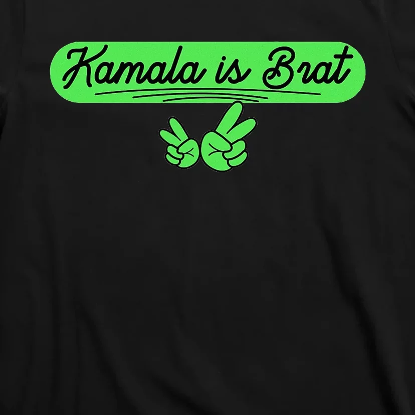 Kamala Is Brat Funny Sarcastic Quote Kamala Is Brat 2024 T-Shirt