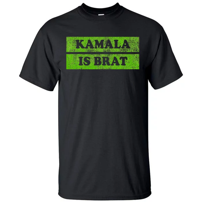 Kamala Is Brat Kamala Harris For President 2024 Democrat Tall T-Shirt