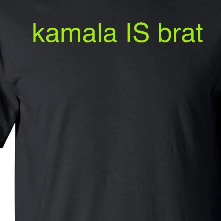 Kamala Is Brat Funny Pop Culture Ie Usa President 2024 Tall T-Shirt