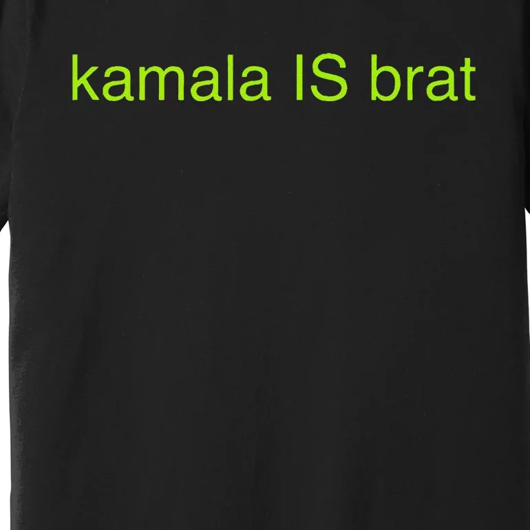 Kamala Is Brat Funny Pop Culture Ie Usa President 2024 Premium T-Shirt