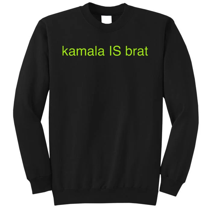 Kamala Is Brat Funny Pop Culture Ie Usa President 2024 Tall Sweatshirt