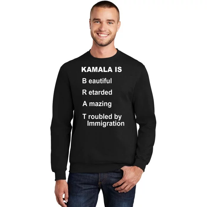 Kamala Is Brat Beautiful Retarded Amazing Troubled By Immigration Tall Sweatshirt