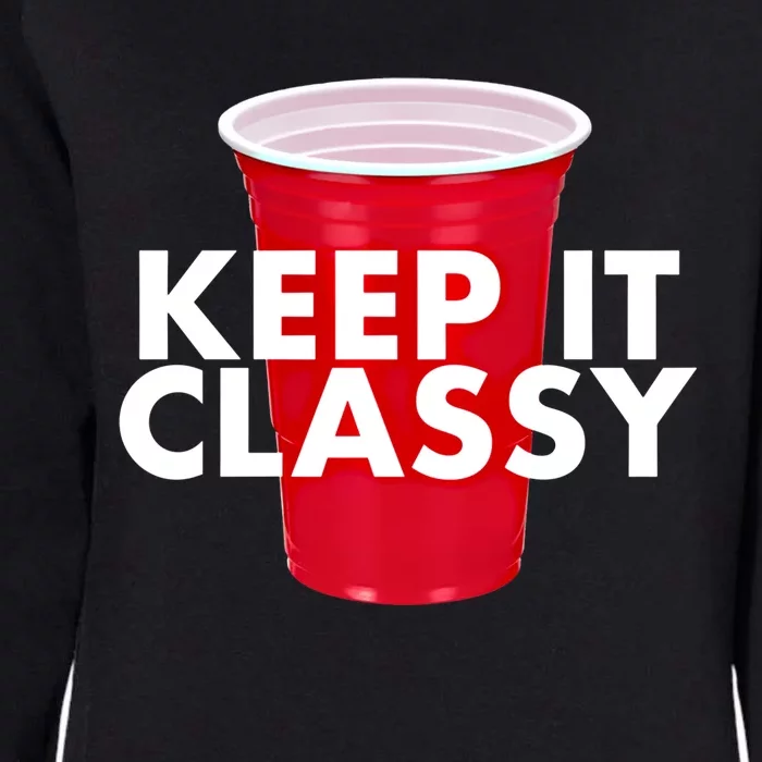 Keep It Classy Cute Gift Red Cup Party Beer Ing College Novelty Gift Womens California Wash Sweatshirt