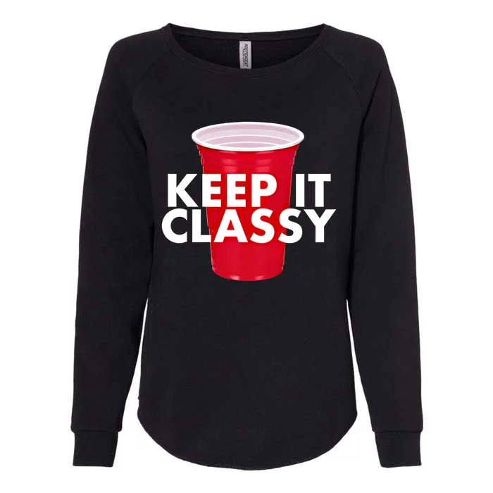 Keep It Classy Cute Gift Red Cup Party Beer Ing College Novelty Gift Womens California Wash Sweatshirt