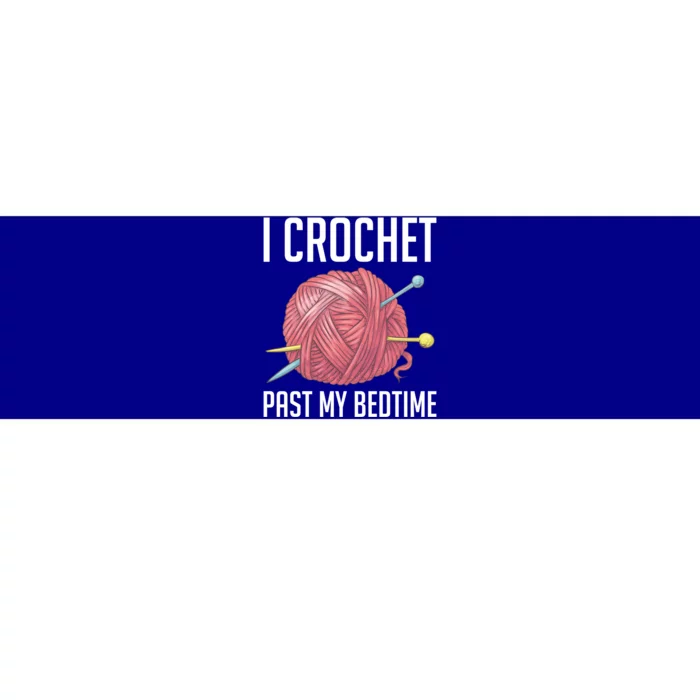 Knitters I Crochet Past My Bedtime Crocheting Crochet Lovers Cool Gift Bumper Sticker