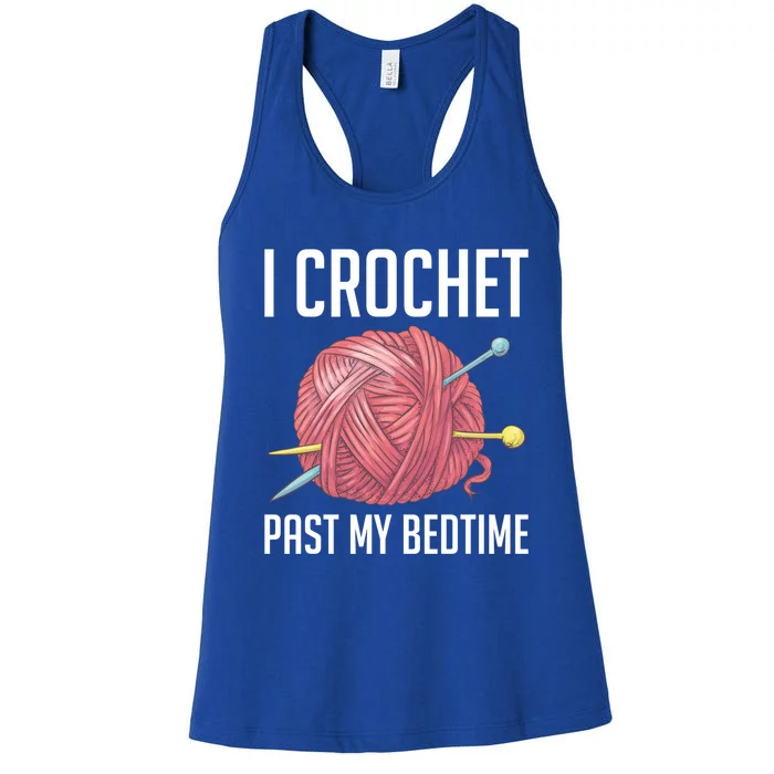 Knitters I Crochet Past My Bedtime Crocheting Crochet Lovers Cool Gift Women's Racerback Tank