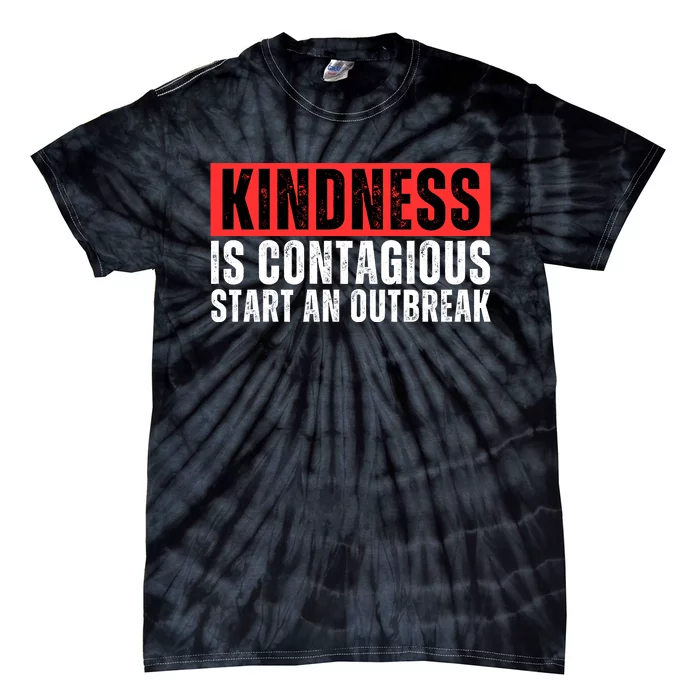 Kindness Is Contagious Start An Outbreak Tie-Dye T-Shirt