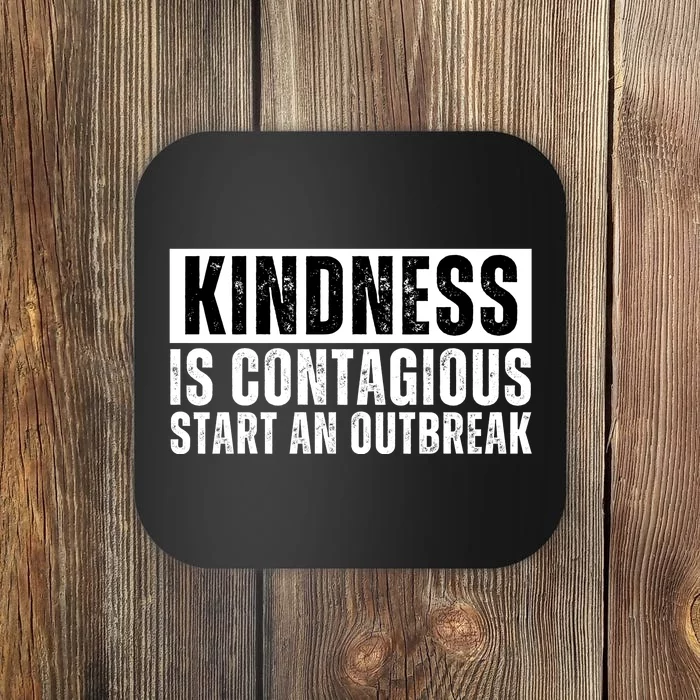 Kindness Is Contagious Start An Outbreak Coaster