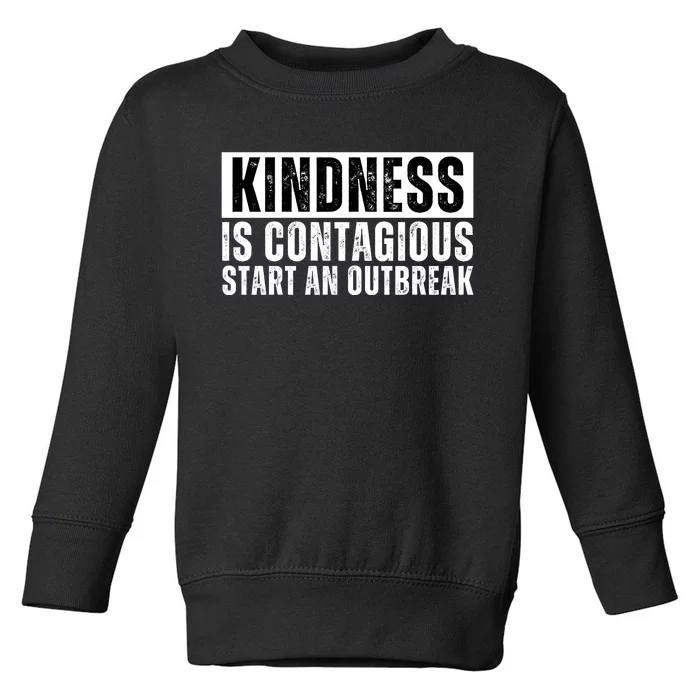 Kindness Is Contagious Start An Outbreak Toddler Sweatshirt