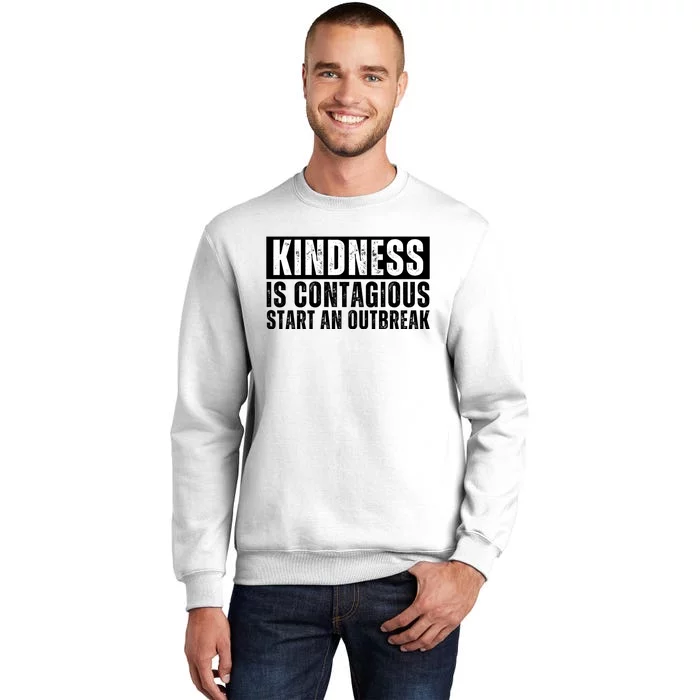 Kindness Is Contagious Start An Outbreak Sweatshirt