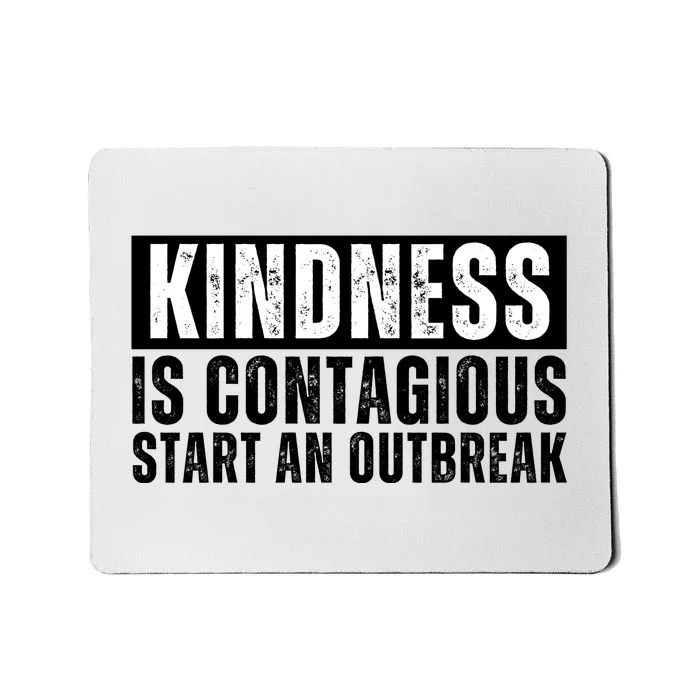 Kindness Is Contagious Start An Outbreak Mousepad