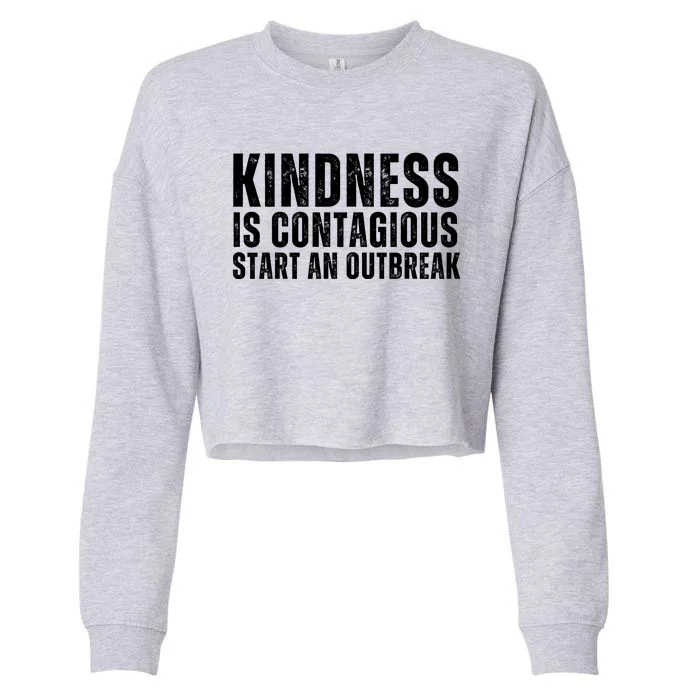 Kindness Is Contagious Start An Outbreak Cropped Pullover Crew