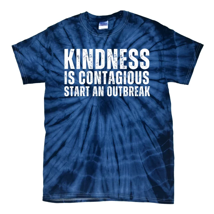 Kindness Is Contagious Start An Outbreak Tie-Dye T-Shirt