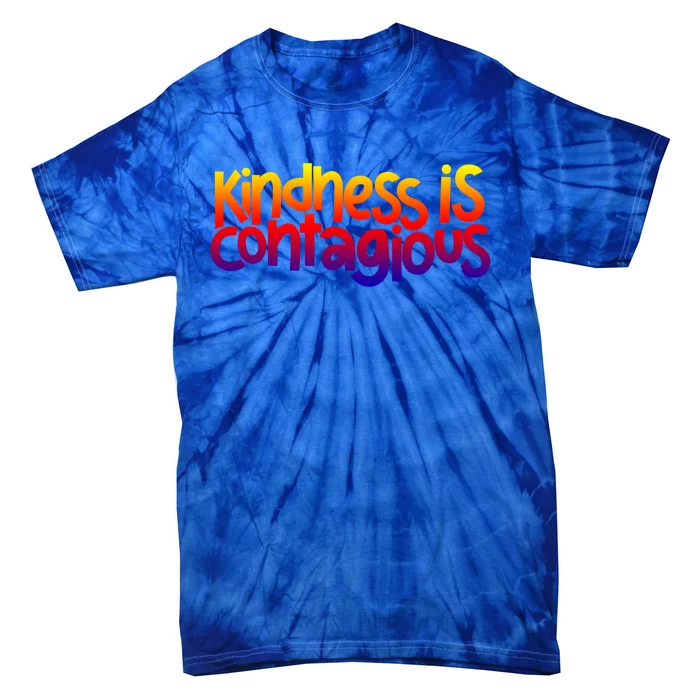 Kindness Is Contagious Anti Bullying Week Unity Day Cool Gift Tie-Dye T-Shirt