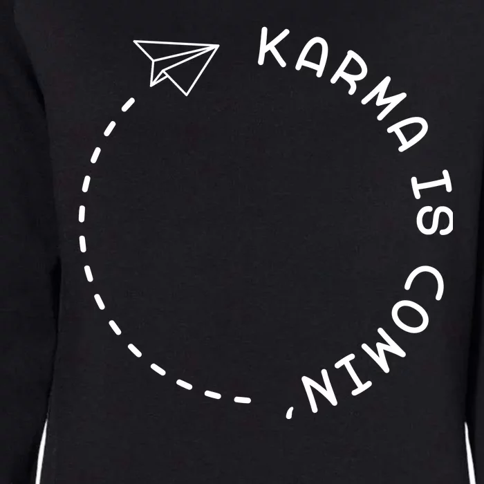 Karma Is Comin' Womens California Wash Sweatshirt