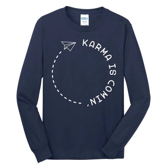 Karma Is Comin' Tall Long Sleeve T-Shirt