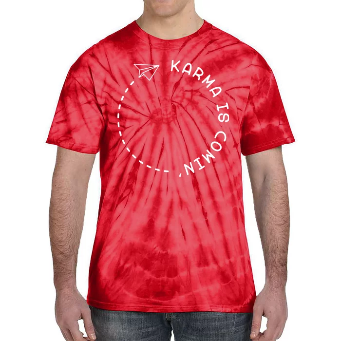 Karma Is Comin' Tie-Dye T-Shirt