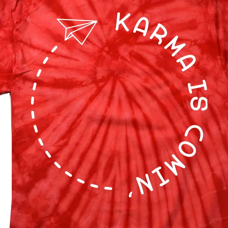 Karma Is Comin' Tie-Dye T-Shirt