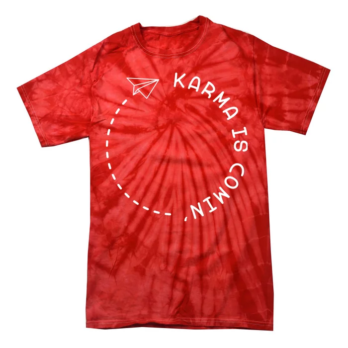 Karma Is Comin' Tie-Dye T-Shirt