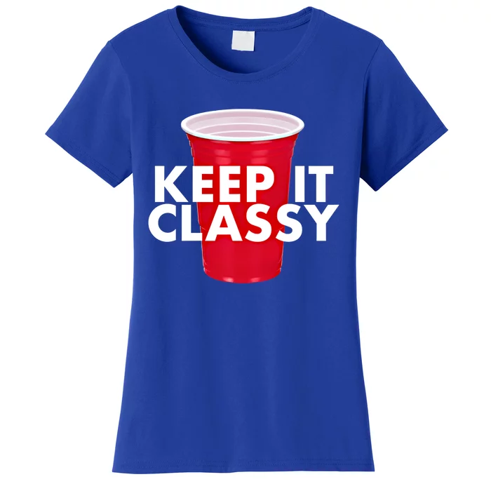 Keep It Classy Cute Gift Red Cup Party Beer Ing College Novelty Gift Women's T-Shirt