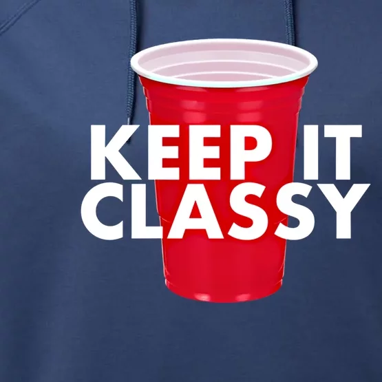 Keep It Classy Cute Gift Red Cup Party Beer Ing College Novelty Gift Performance Fleece Hoodie