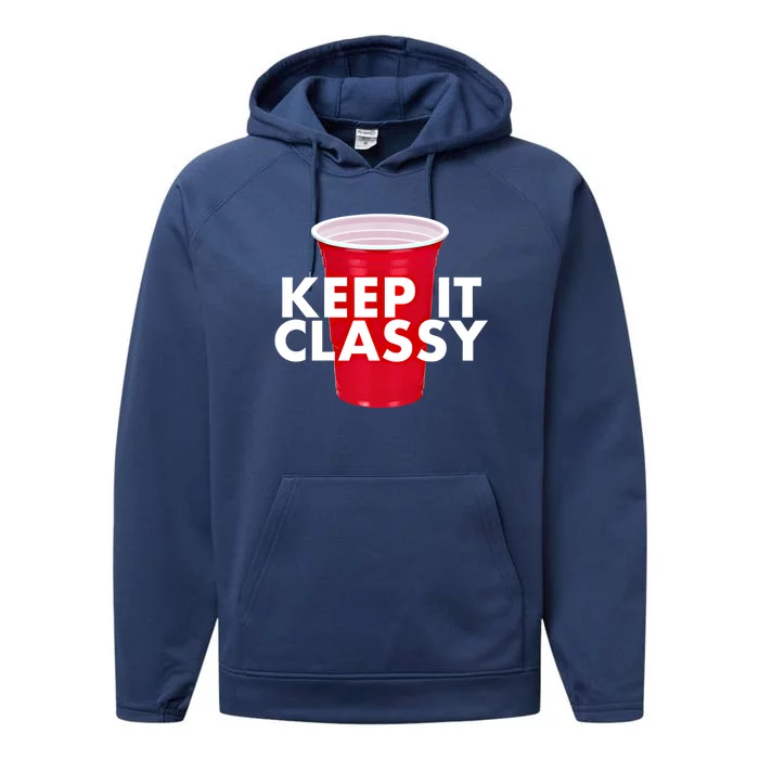 Keep It Classy Cute Gift Red Cup Party Beer Ing College Novelty Gift Performance Fleece Hoodie