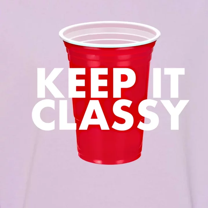 Keep It Classy Cute Gift Red Cup Party Beer Ing College Novelty Gift Garment-Dyed Sweatshirt