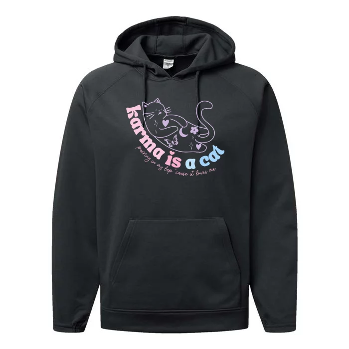 Karma Is Cat Purring In My Lap Cause It Loves Me Performance Fleece Hoodie