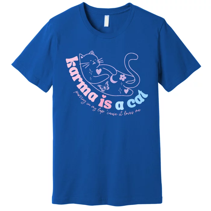 Karma Is Cat Purring In My Lap Cause It Loves Me Premium T-Shirt