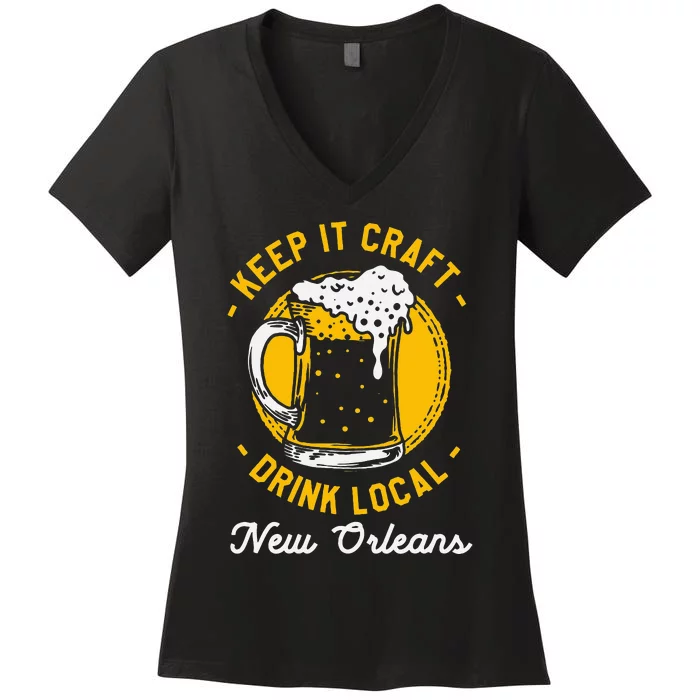 Keep It Craft Drink Local New Orleans Homebrewing Louisiana Women's V-Neck T-Shirt