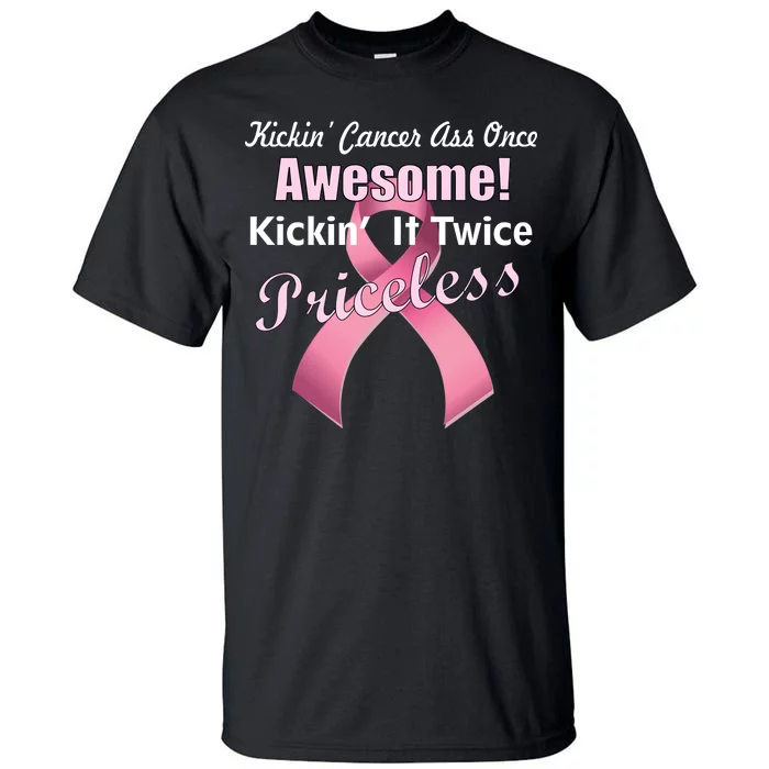 Kickin' Cancer's Ass One Awesome Twice Priceless Tall T-Shirt