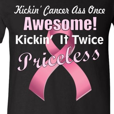 Kickin' Cancer's Ass One Awesome Twice Priceless V-Neck T-Shirt