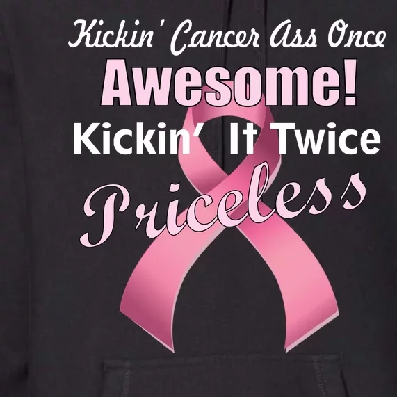 Kickin' Cancer's Ass One Awesome Twice Priceless Premium Hoodie